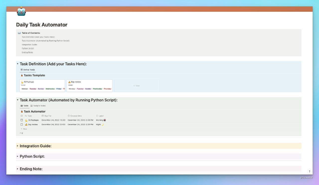 In this tutorial, I'll show you how to set your own Task Automation System with Notion and Python. Now that you've gotten your hands on this template and duplicated into your workspace, let's get started: We have to follow these two main steps: 1. Notion integration setup 2. Python code setup -- The link between these two steps, lie in the magic of Notion API. If you're new to Notion API and Notion Integration itself, I'll explain how you can get started with it in this tutorial.