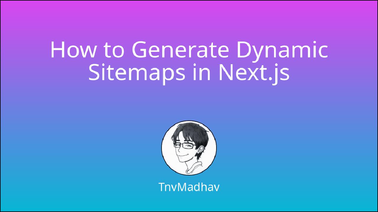 How to Generate Dynamic Sitemaps in Next.js