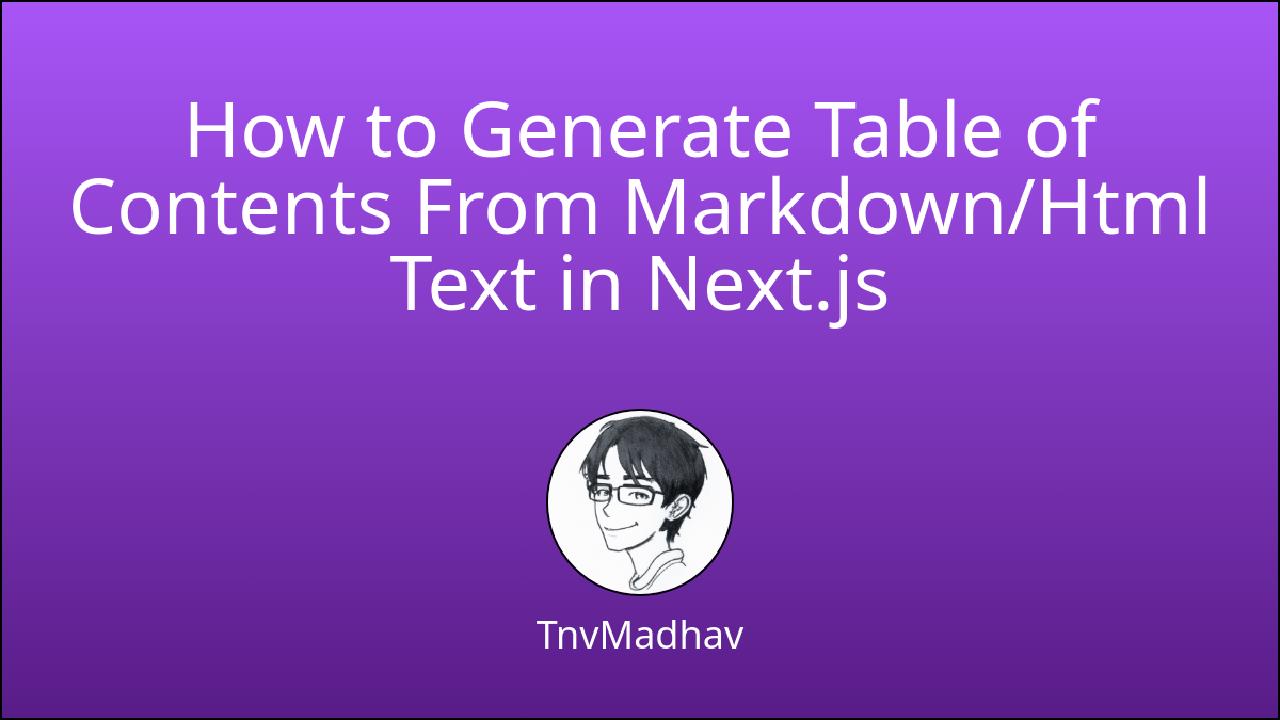 How to Generate Table of Contents From Markdown/Html Text in Next.js"
